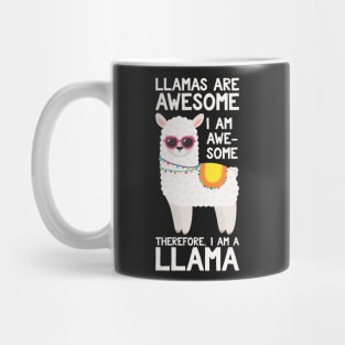 Llamas Are Awesome I Am Awesome Therefore I Am A Llama Mug